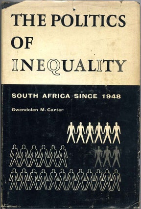 Item #000331 THE POLITICS OF INEQUALITY. South Africa Since 1948. Gwendolen M. Carter