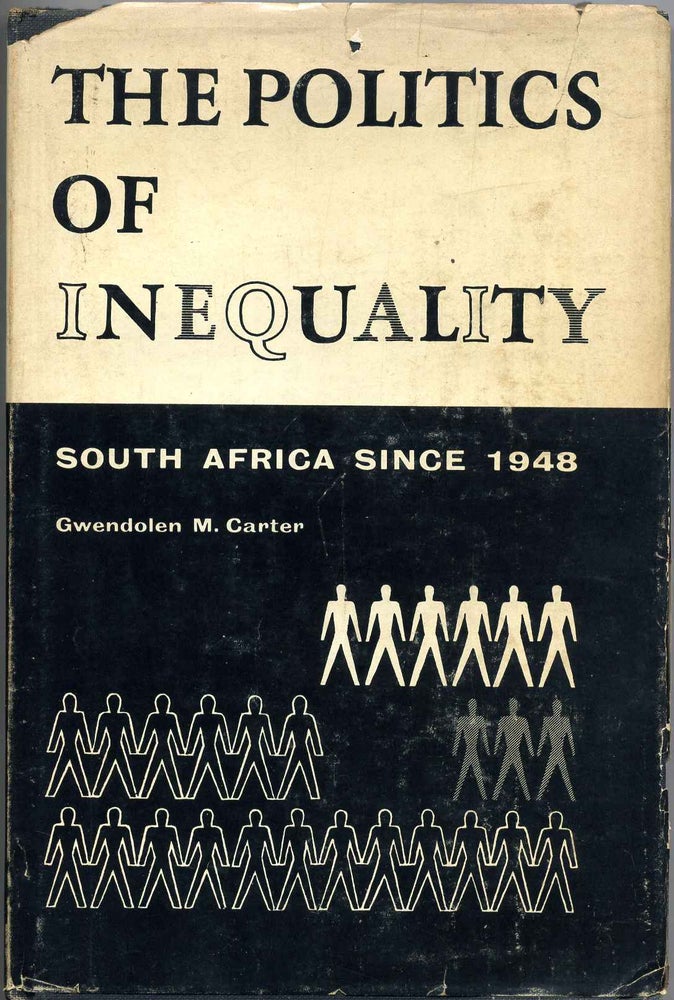 Item #000331 THE POLITICS OF INEQUALITY. South Africa Since 1948. Gwendolen M. Carter.