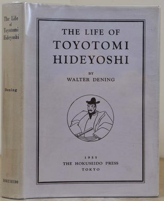 Item #000395 THE LIFE OF TOYOTOMI HIDEYOSHI. Signed by Esler Dening. Walter Dening