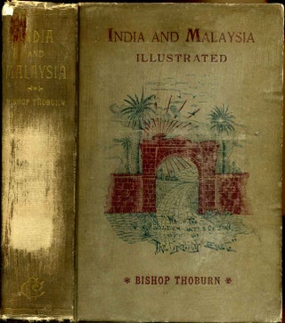Item #000463 INDIA AND MALAYSIA. Thirty-Three Years a Missionary in India. Bishop J. M. Thoburn
