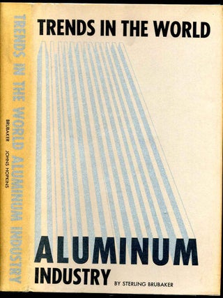 Item #000528 TRENDS IN THE WORLD ALUMINUM INDUSTRY. Sterling Brubaker
