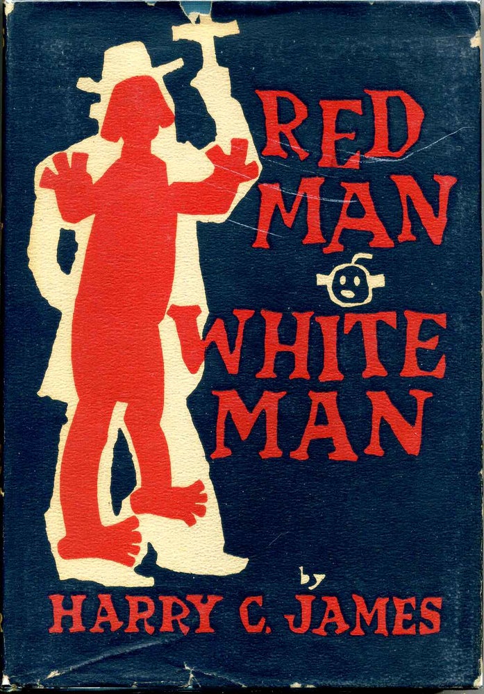 Item #000551 RED MAN WHITE MAN. Harry C. James.