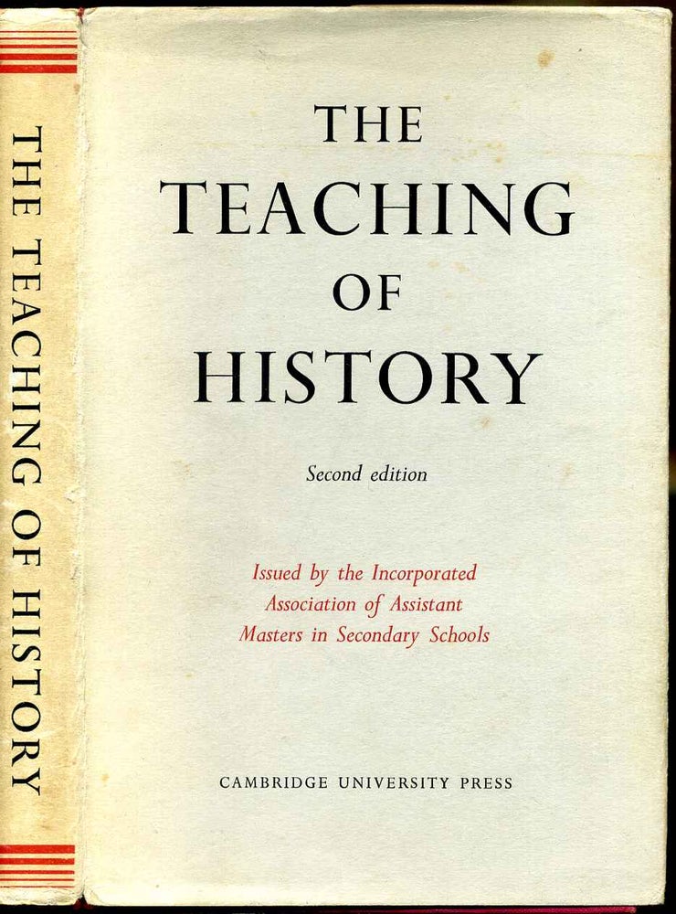 Item #000604 THE TEACHING OF HISTORY. Issued by the Incorporated Association of Assistant Masters in Secondary Schools. Incorporated Association of Assistant Masters in Secondary Schools.