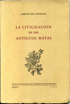 Item #000767 LA CIVILIZACION DE LOS ANTIGUOS MAYAS. Alberto Ruz Lhuillier
