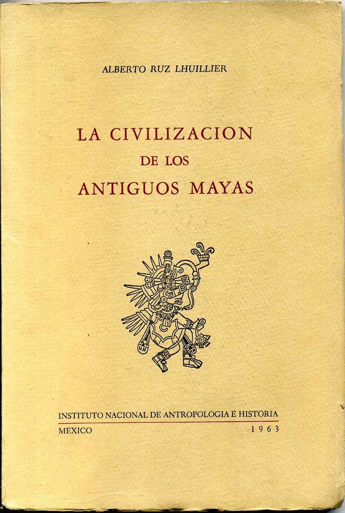 Item #000767 LA CIVILIZACION DE LOS ANTIGUOS MAYAS. Alberto Ruz Lhuillier.