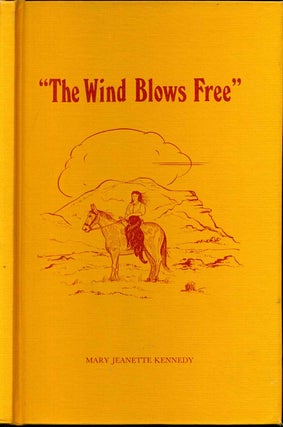 Item #000834 THE WIND BLOWS FREE 1905-1913. Mary Jeanette Kennedy