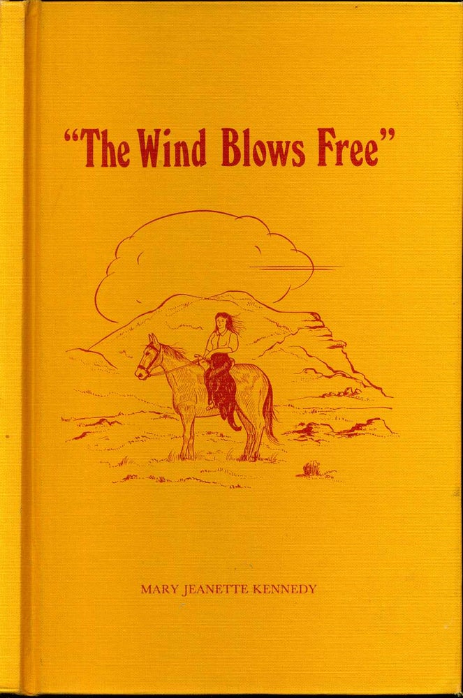 Item #000834 THE WIND BLOWS FREE 1905-1913. Mary Jeanette Kennedy.