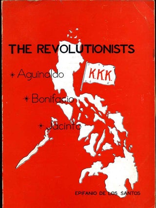 Item #000915 EPIFANIO DE LOS SANTOS. THE REVOLUTIONISTS: AGUINALDO, BONIFACIO, JACINTO. Teodora...