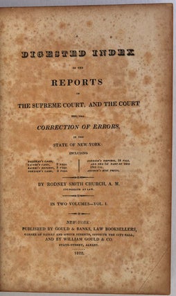 A DIGESTED INDEX OF THE REPORTS OF THE SUPREME COURT, AND THE COURT FOR THE CORRECTION OF ERRORS, In the State of New York: Including...