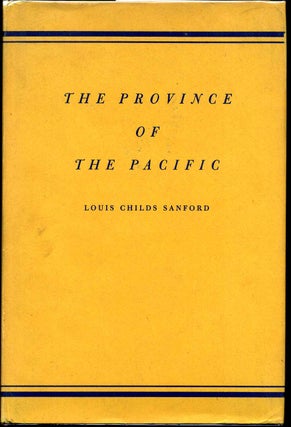Item #001200 THE PROVINCE OF THE PACIFIC. Louis Childs Sanford