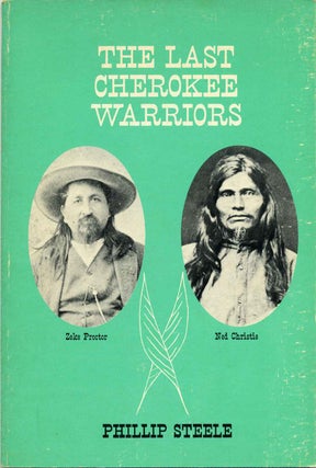 Item #001375 THE LAST CHEROKEE WARRIORS. Zeke Proctor. Ned Christie. Signed by author. Philip...
