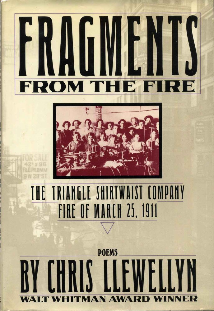 Item #001446 FRAGMENTS FROM THE FIRE. The Triangle Shirtwaist Company Fire of March 25, 1911. Chris Llewellyn.