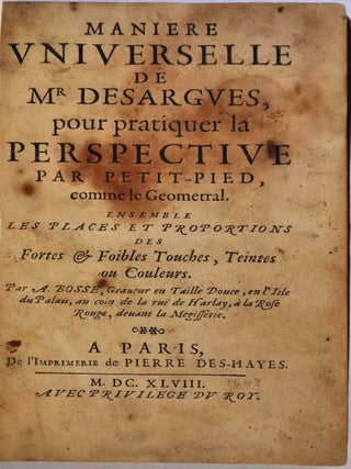 Item #001623 MANIERE UNIVERSELLE DE MR. DESARGUES, POUR PRATIQUER LA PERSPECTIVE PAR PETIT-PIED,...