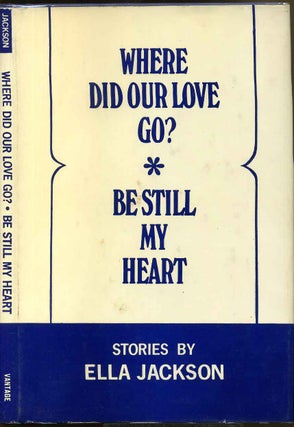 Item #001705 WHERE DID OUR LOVE GO? and BE STILL MY HEART. Signed by Ella Jackson. Ella Jackson