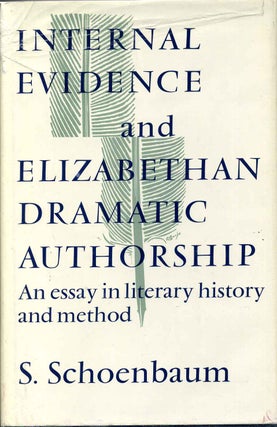Item #001722 INTERNAL EVIDENCE AND ELIZABETHAN DRAMATIC AUTHORSHIP. An Essay in Literary History...