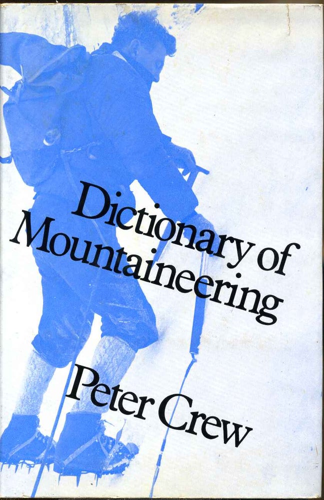 Item #001776 DICTIONARY OF MOUNTAINEERING. Peter Crew.