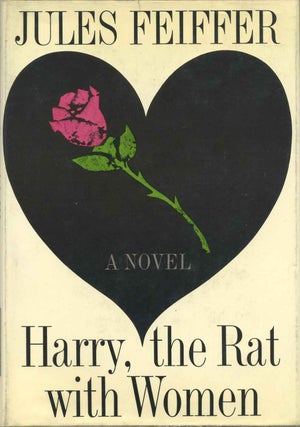 Item #002060 HARRY, THE RAT WITH WOMEN. Signed by Jules Feiffer. Jules Feiffer