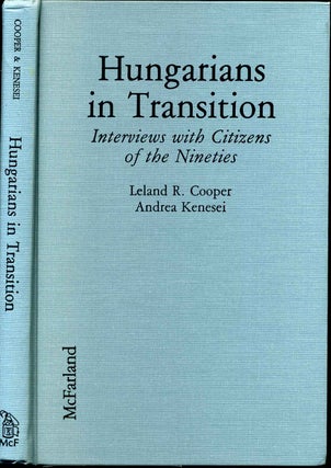 Item #002095 HUNGARIANS IN TRANSITION. Interviews with Citizens of the Nineties. Leland R....