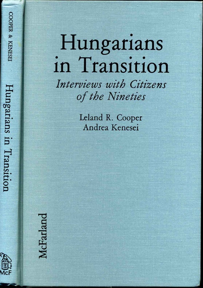 Item #002095 HUNGARIANS IN TRANSITION. Interviews with Citizens of the Nineties. Leland R. Cooper, Andrea Kenesei.