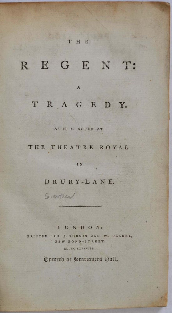 Item #002171 THE REGENT: A TRAGEDY. As It Is Acted At The Theatre Royal In Drury-Lane. Bertie Greatheed.