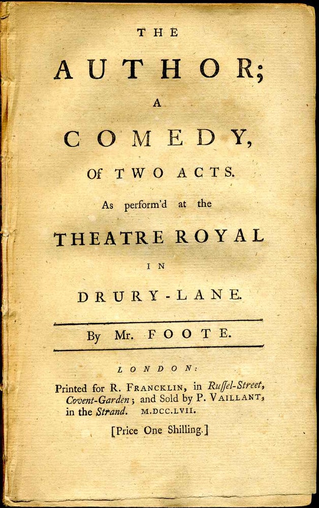 Item #002173 THE AUTHOR; A COMEDY OF TWO ACTS. As perform'd at the Theatre Royal In Drury-Lane. Samuel Foote.