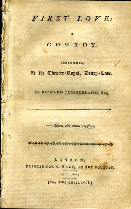 Item #002175 FIRST LOVE: A COMEDY. Performed At the Theatre-Royal, Drury-Lane. Richard Cumberland
