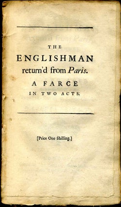 Item #002177 THE ENGLISHMAN RETURN'D FROM PARIS, A FARCE IN TWO ACTS. As perform'd at the...