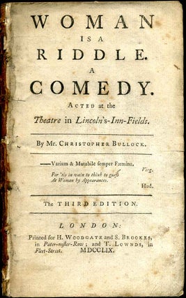 Item #002182 WOMAN IS A RIDDLE. A COMEDY. Acted at the Theatre in Lincoln's-Inn-Fields....