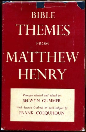 Item #002259 BIBLE THEMES FROM MATTHEW HENRY. Passages Selected from Matthew Henry's Commentary...