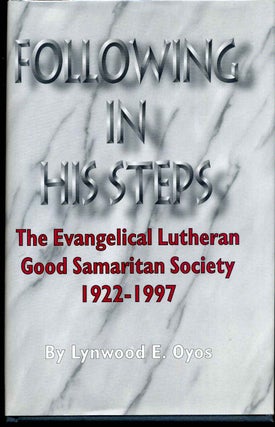 Item #002483 FOLLOWING IN HIS STEPS. The Evangelical Lutheran Good Samaritan Society, 1922-1997....