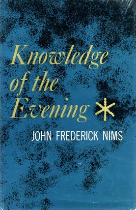 Item #002490 KNOWLEDGE OF THE EVENING. Poems 1950-1960. John Frederick Nims