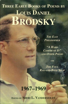Item #002494 THREE EARLY BOOKS OF POEMS BY LOUIS DANIEL BRODSKY 1967-1969. The Easy Philosopher,...
