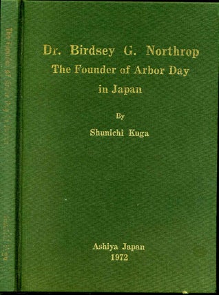 Item #002572 DR. BIRDSEY G. NORTHRUP. The Founder of Arbor Day in Japan. With a letter signed by...