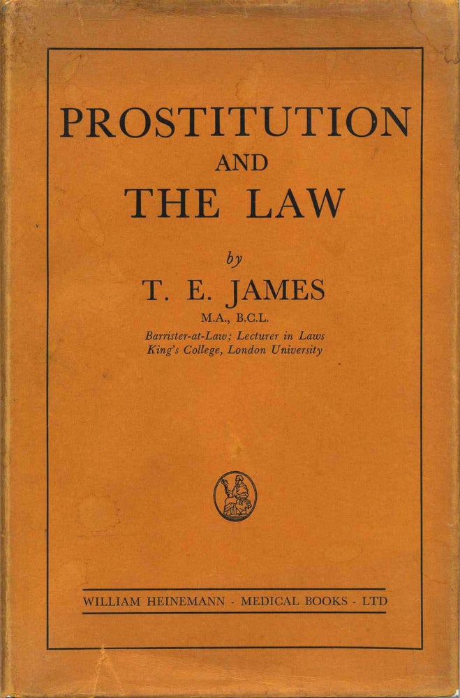 Item #002649 PROSTITUTION AND THE LAW. T. E. James.
