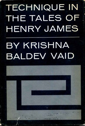 Item #002751 TECHNIQUE IN THE TALES OF HENRY JAMES. Krishna Baldev Vaid