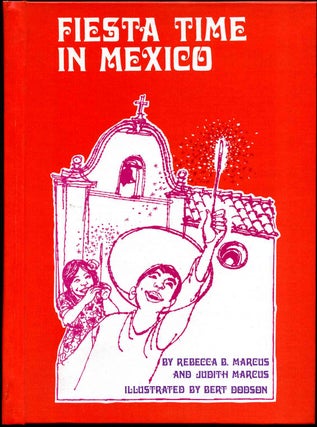 Item #002759 FIESTA TIME IN MEXICO. Rebecca B. Marcus, Judith Marcus