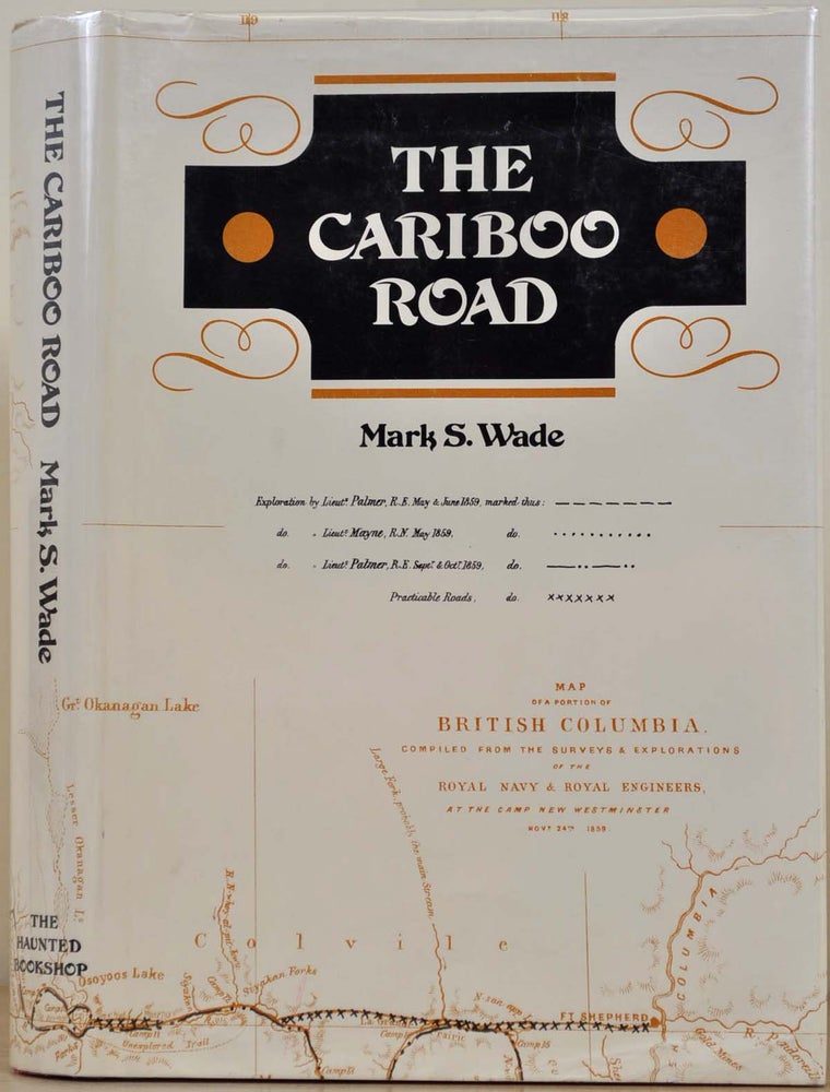 Item #002782 THE CARIBOO ROAD. Mark S. Wade.