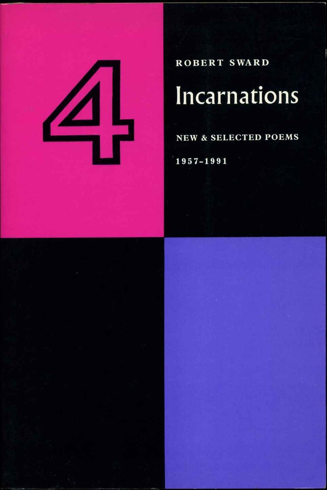 Item #002785 FOUR INCARNATIONS. New and Selected Poems 1957-1991. Robert Sward.