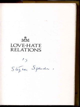 LOVE - HATE RELATIONS. English and American Sensibilities. Signed by Stephen Spender.