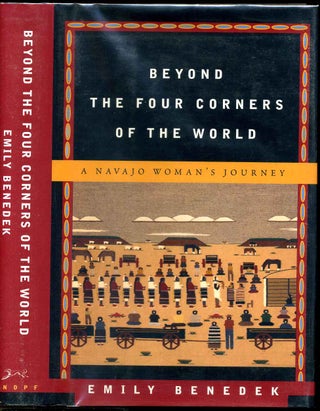 Item #002891 BEYOND THE FOUR CORNERS OF THE WORLD. A Navajo Woman's Journey. Signed by Emily...