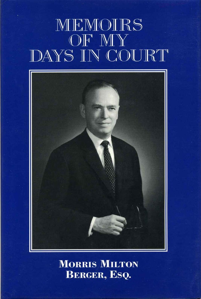 Item #002907 MEMOIRS OF MY DAYS IN COURT. Morris Milton Berger.