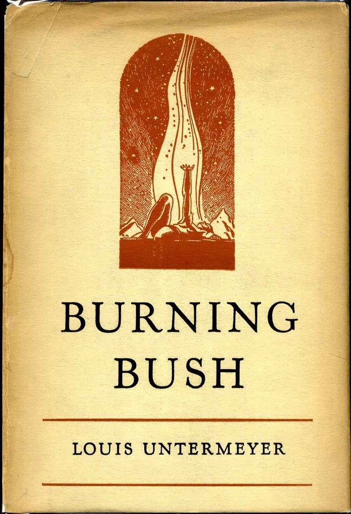 Item #002987 BURNING BUSH. Inscribed and signed by Louis Untermeyer. Louis Untermeyer.