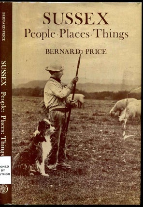 Item #003024 SUSSEX. People, Places, Things. Inscribed by Author. Bernard Price