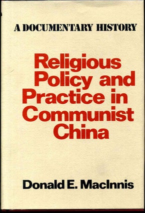 Item #003102 RELIGIOUS POLICY AND PRACTICE IN COMMUNIST CHINA. A Documentary History. Donald E....