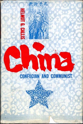Item #003113 CHINA CONFUCIAN AND COMMUNIST. Helmut G. Callis