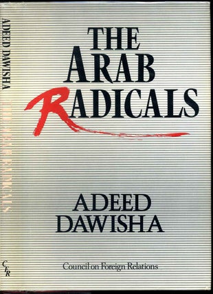 Item #003167 THE ARAB RADICALS. Adeed Dawisha
