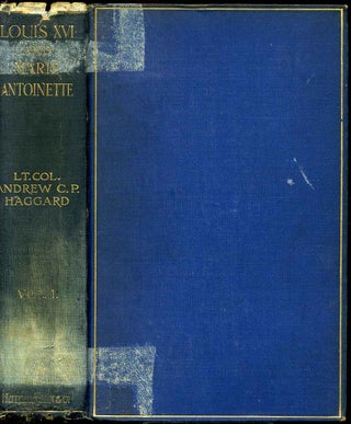 Item #003252 LOUIS XVI AND MARIE ANTOINETTE. Two Volume set. Lieut.-Col. Andrew C. P. Haggard