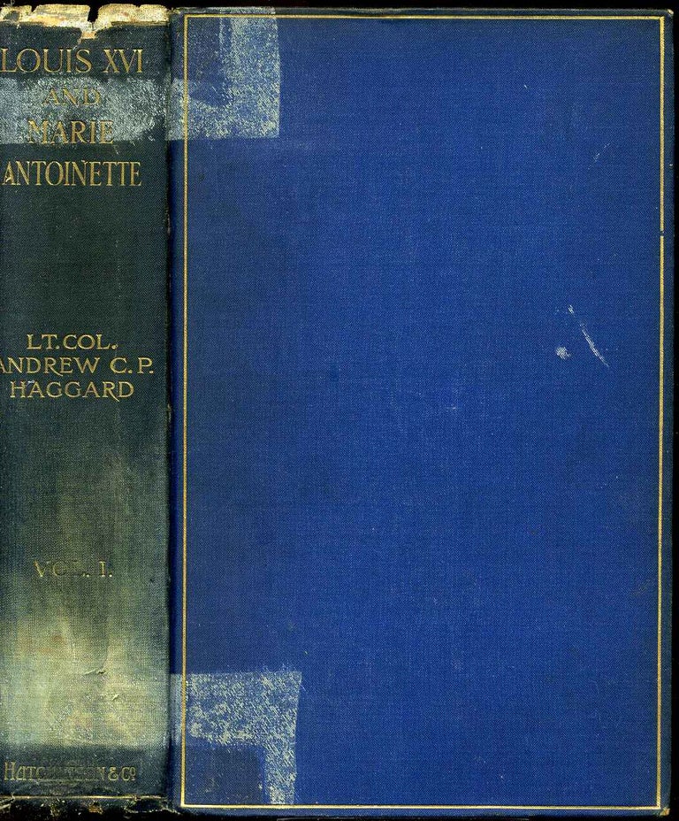 Item #003252 LOUIS XVI AND MARIE ANTOINETTE. Two Volume set. Lieut.-Col. Andrew C. P. Haggard.