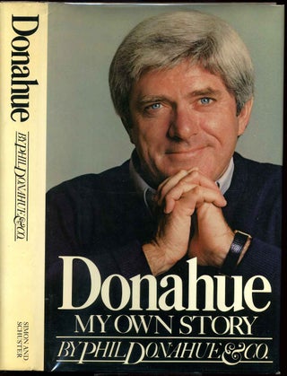 Item #003255 DONAHUE. My Own Story. Signed and inscribed by the author. Phil Donahue, Co