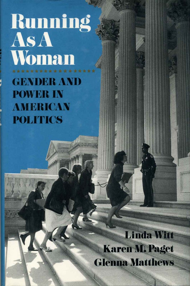 Item #003266 RUNNING AS A WOMAN. Gender and Power in American Politics. Inscribed by author Linda Witt. Linda Witt, Karen M. Paget, Glenna Matthews.